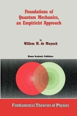 Foundations of Quantum Mechanics, an Empiricist Approach(English, Paperback, de Muynck W.M.)