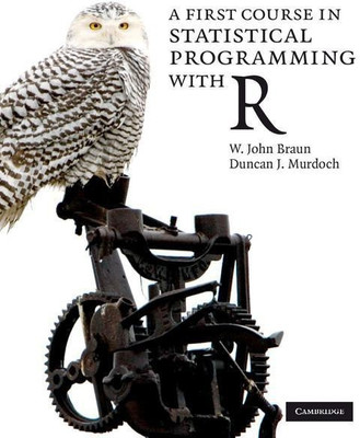 A First Course in Statistical Programming with R(English, Paperback, Braun W. John)