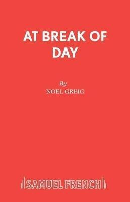 At Break of Day(English, Paperback, Greig Noel)