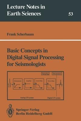 Basic Concepts in Digital Signal Processing for Seismologists(English, Paperback, Scherbaum Frank)