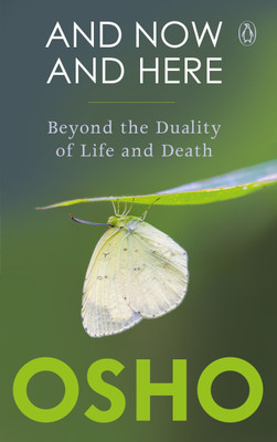 And Now And Here(English, Paperback, Osho)