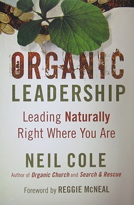 Organic Leadership - Leading Naturally Right Where You Are(English, Paperback, Cole Neil)