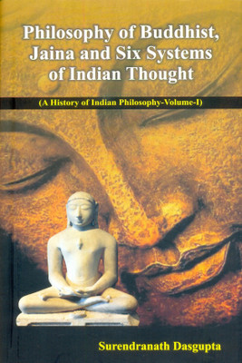 Philosophy of Buddhist Jaina and Six Systems of Indian Thought(Hardcover, Surendranath Dasgupta)