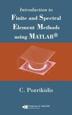 Introduction to Finite and Spectral Element Methods using MATLAB(English, Hardcover, Pozrikidis Constantine)