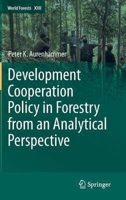 Development Cooperation Policy in Forestry from an Analytical Perspective(English, Hardcover, Aurenhammer Peter)