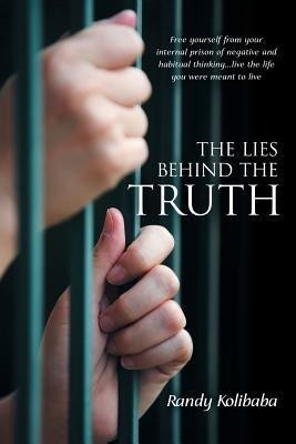 The Lies Behind the Truth(English, Paperback, Kolibaba Randy)