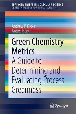 Green Chemistry Metrics(English, Paperback, P. Dicks Andrew)