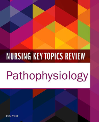 Nursing Key Topics Review: Pathophysiology(English, Paperback, Elsevier Inc)
