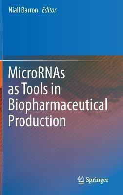 MicroRNAs as Tools in Biopharmaceutical Production(English, Hardcover, unknown)