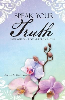Speak Your Truth(English, Paperback, Dorfman Denise A)