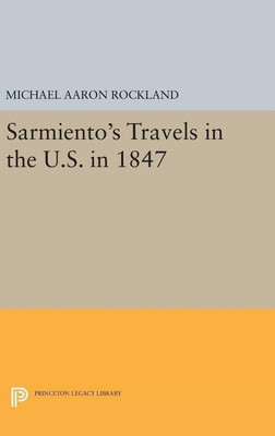 Sarmiento's Travels in the U.S. in 1847(English, Hardcover, Rockland Michael Aaron)