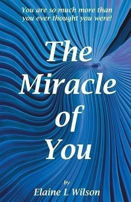 The Miracle of You(English, Paperback, Wilson Elaine L)