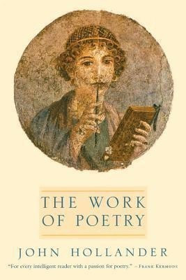 The Work of Poetry(English, Paperback, Hollander John)