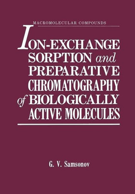 Ion-Exchange Sorption and Preparative Chromatography of Biologically Active Molecules(English, Paperback, Samsonov G.V.)