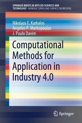 Computational Methods for Application in Industry 4.0(English, Paperback, Karkalos Nikolaos E.)