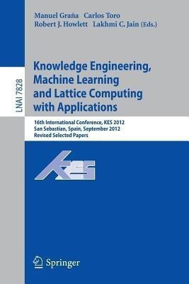 Knowledge Engineering, Machine Learning and Lattice Computing with Applications(English, Paperback, unknown)