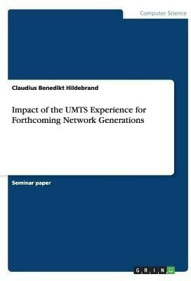 Impact of the Umts Experience for Forthcoming Network Generations(English, Paperback, Hildebrand Claudius Benedikt)