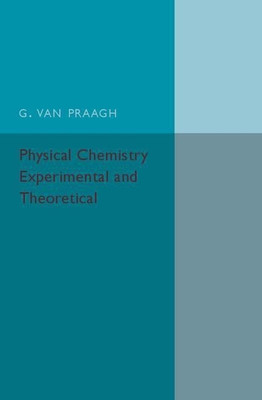 Physical Chemistry: Experimental and Theoretical(English, Paperback, Van Praagh G.)