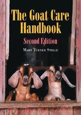 The Goat Care Handbook, 2d ed.(English, Paperback, Stille Mary Turner)