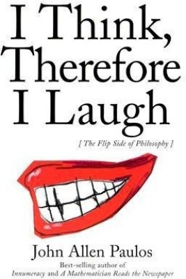 I Think, Therefore I Laugh(English, Paperback, Paulos John Allen)