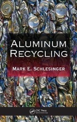 Aluminum Recycling(English, Hardcover, Schlesinger Mark E.)