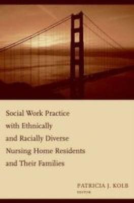 Social Work Practice with Ethnically and Racially Diverse Nursing Home Residents and Their Families(English, Paperback, unknown)