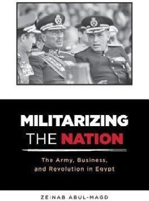 Militarizing the Nation(English, Paperback, Abul-Magd Zeinab)