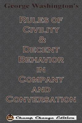 George Washington's Rules of Civility & Decent Behavior in Company and Conversation (Chump Change Edition)(English, Paperback, Washington George)