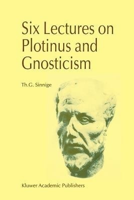 Six Lectures on Plotinus and Gnosticism(English, Paperback, Sinnige Th.G.)