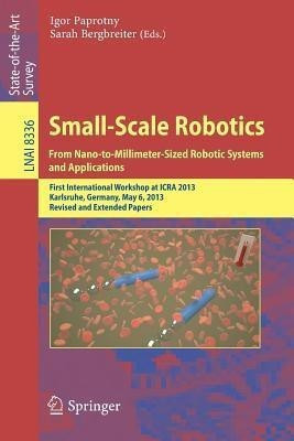 Small-Scale Robotics From Nano-to-Millimeter-Sized Robotic Systems and Applications(English, Paperback, unknown)