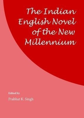 The Indian English Novel of the New Millennium(English, Hardcover, unknown)