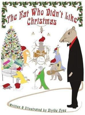 The Rat Who Didn't Like Christmas(English, Hardcover, Ayne Blythe)