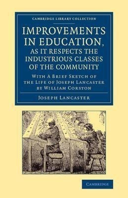 Improvements in Education, as it Respects the Industrious Classes of the Community(English, Paperback, Lancaster Joseph)