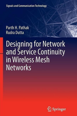 Designing for Network and Service Continuity in Wireless Mesh Networks(English, Paperback, Pathak Parth H.)