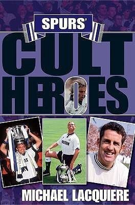 Spurs' Cult Heroes(English, Hardcover, Lacquiere Michael)