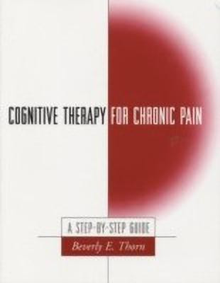Cognitive Therapy for Chronic Pain, First Edition(English, Paperback, Thorn Beverly E.)