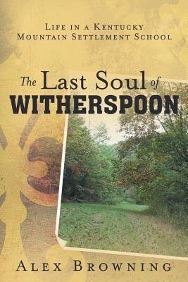 The Last Soul of Witherspoon(English, Paperback, Browning Alex)