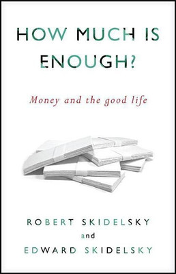 How Much is Enough?(English, Hardcover, Skidelsky Robert)