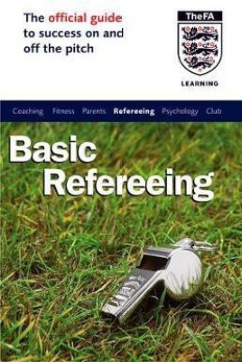 The Official FA Guide to Basic Refereeing(English, Paperback, Baker John)