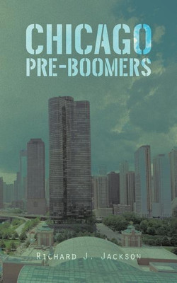 Chicago Pre-Boomers(English, Paperback, Jackson Richard J)