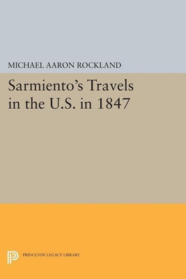 Sarmiento's Travels in the U.S. in 1847(English, Paperback, Rockland Michael Aaron)