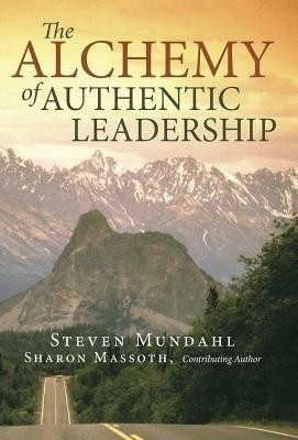 The Alchemy of Authentic Leadership(English, Hardcover, Mundahl Steven)