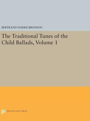 The Traditional Tunes of the Child Ballads, Volume 1(English, Hardcover, Bronson Bertrand Harris)