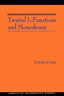 Twisted L-Functions and Monodromy(English, Paperback, Katz Nicholas M.)