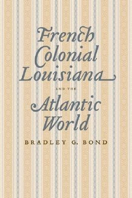 French Colonial Louisiana and the Atlantic World(English, Hardcover, unknown)