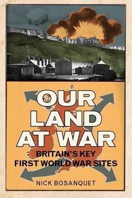 Our Land at War(English, Paperback, Bosanquet Nick)