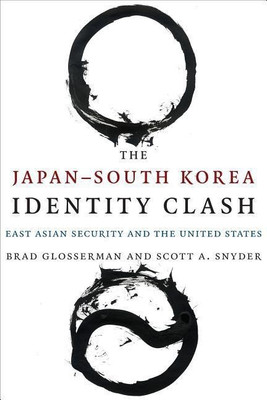 The Japan-South Korea Identity Clash(English, Paperback, Glosserman Brad)