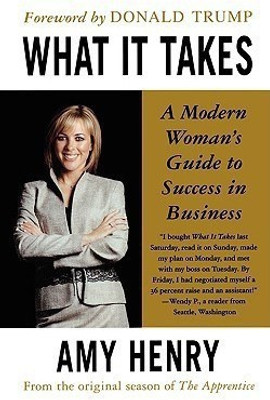 What it Takes  - Speak Up, Step Up, Move Up A Modern Woman's Guide to Success in Business(English, Paperback, Henry Amy)