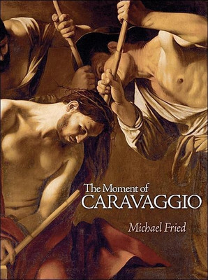 The Moment of Caravaggio(English, Hardcover, Fried Michael)