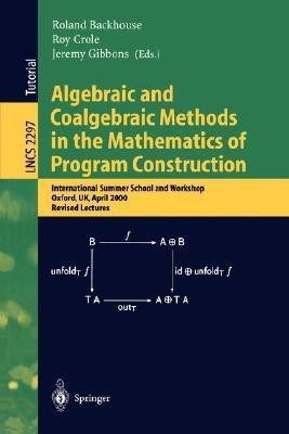 Algebraic and Coalgebraic Methods in the Mathematics of Program Construction(English, Paperback, unknown)
